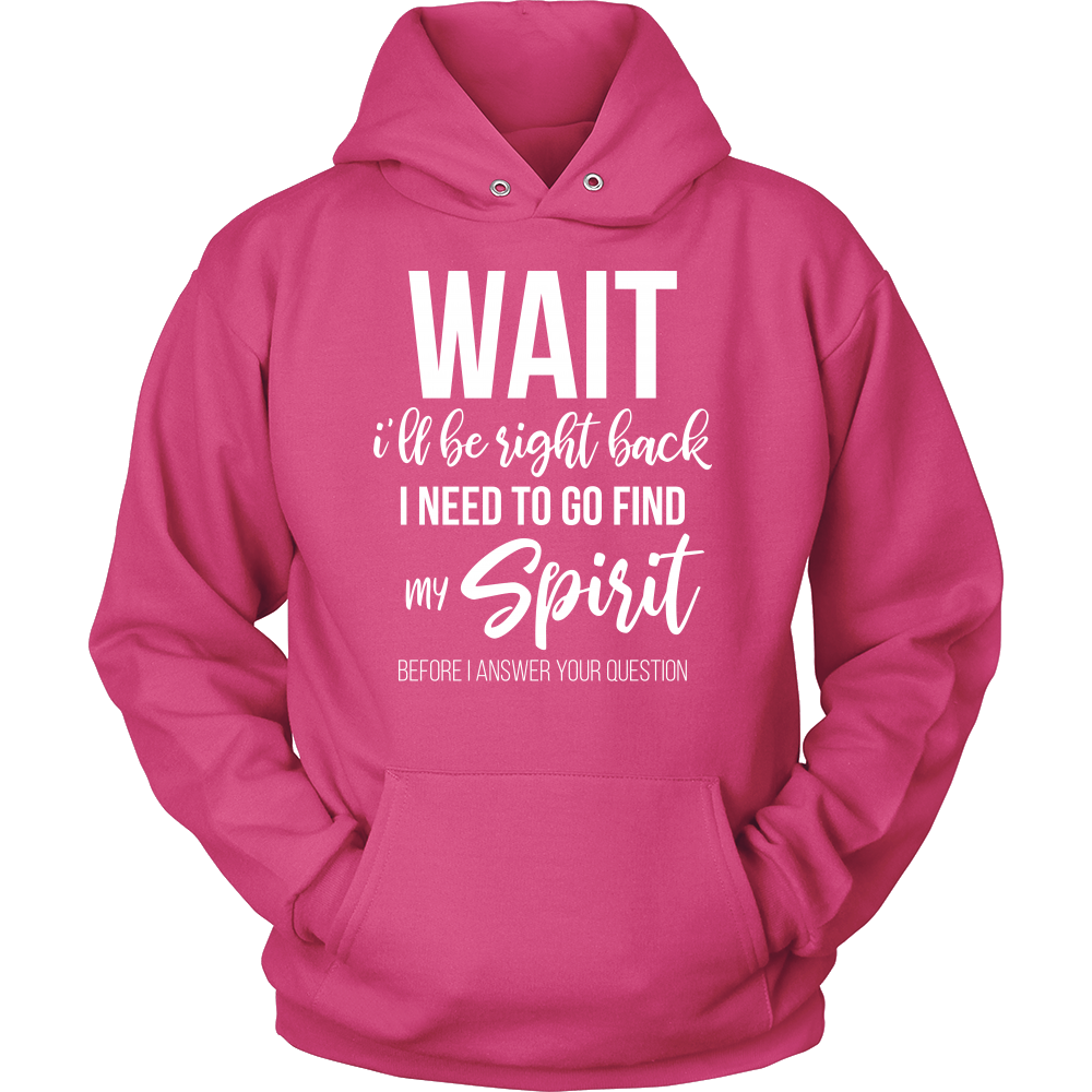 Wait I'll Be Right Back Unisex Hoodie