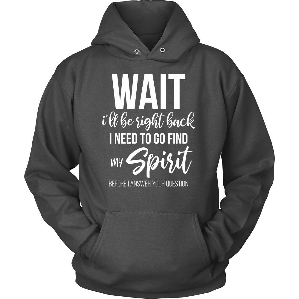 Wait I'll Be Right Back Unisex Hoodie