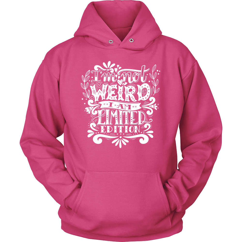 I Am Not Weird I Am Limited Edition Unisex Hoodie