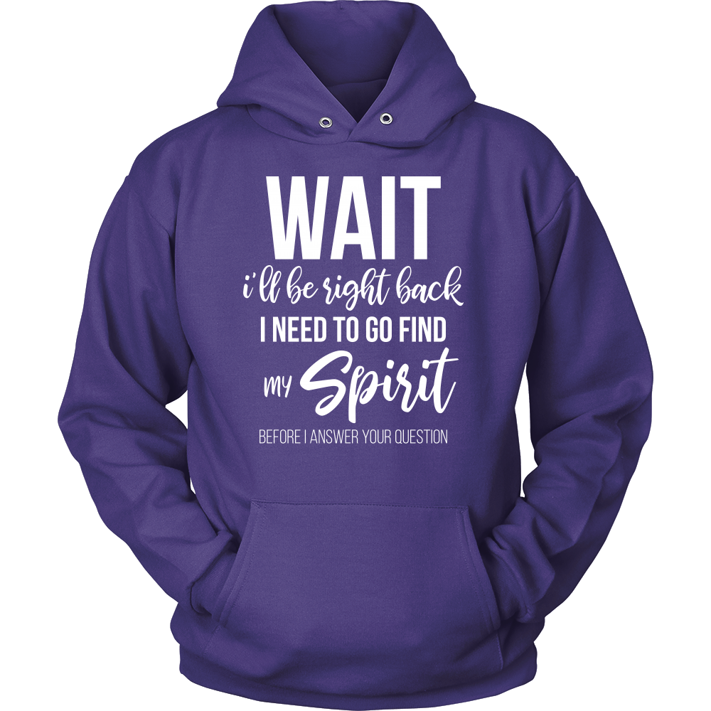 Wait I'll Be Right Back Unisex Hoodie